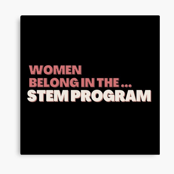 Women belong in the STEM PROGRAM - PINK design Canvas Print