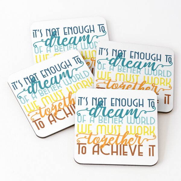 Item preview, It's Not Enough to Dream of a Better World We Must Work together to Achieve it designed and sold by Sheila Pressley.