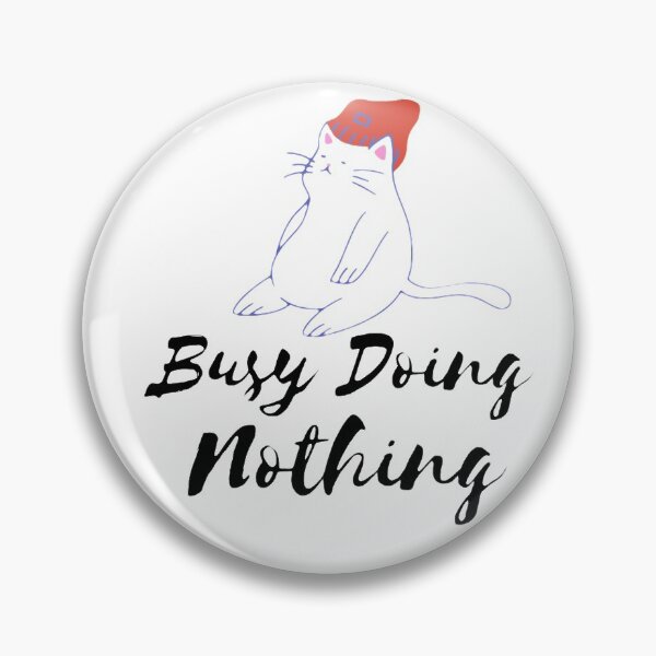 Item preview,  busy doing nothing designed and sold by JocelynCrafts.