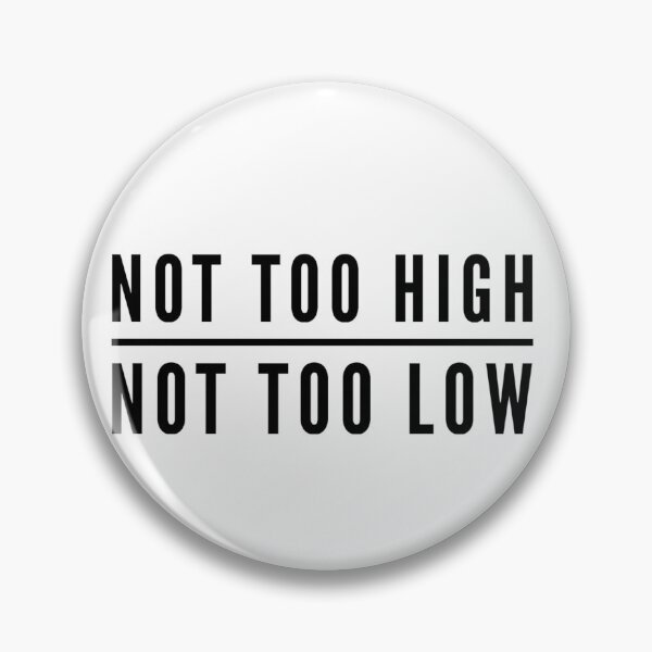 Item preview, NOT TOO HIGH NOT TOO LOW designed and sold by CoopClothing.