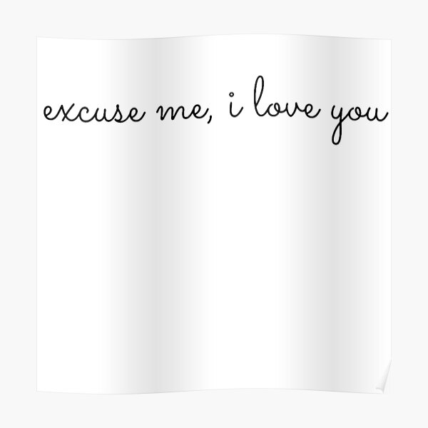 Excuse Me Posters For Sale Redbubble