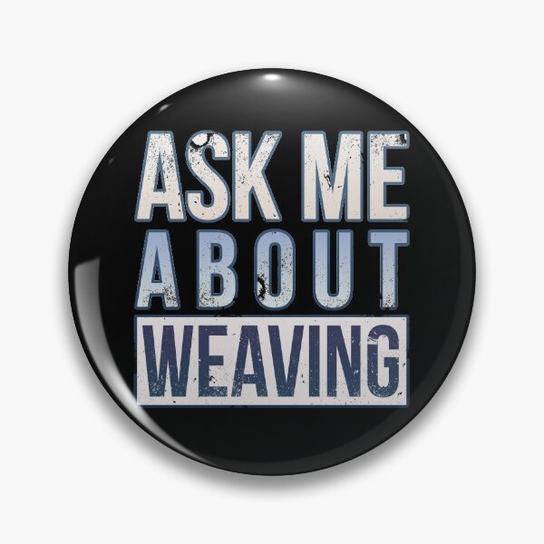 Item preview, Ask Me About Weaving designed and sold by sakharoth.