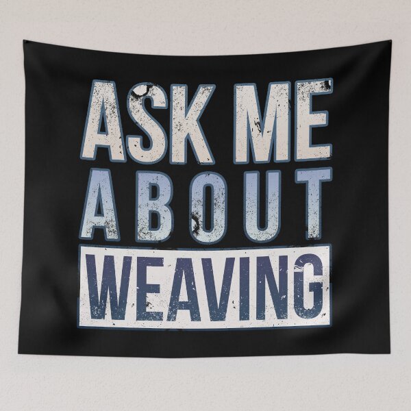 Item preview, Ask Me About Weaving designed and sold by sakharoth.