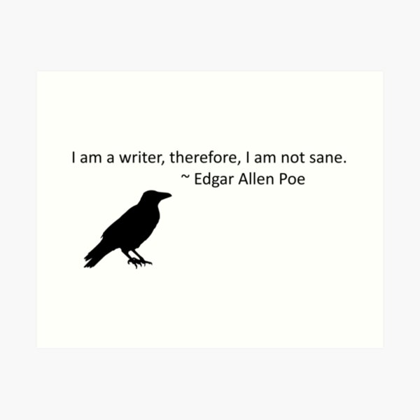 I am a writer, therefore, I am not sane (white) Art Print