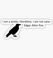 I am a writer, therefore, I am not sane (white) Sticker