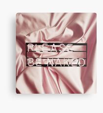 Be naked. Metal Print