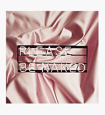 Be naked. Photographic Print