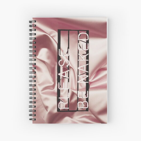 Be naked. Spiral Notebook