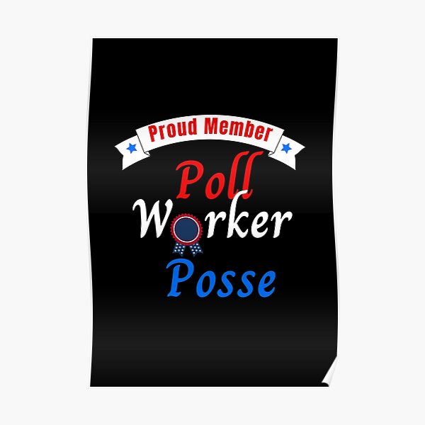 Poll Worker Posters Redbubble 2934