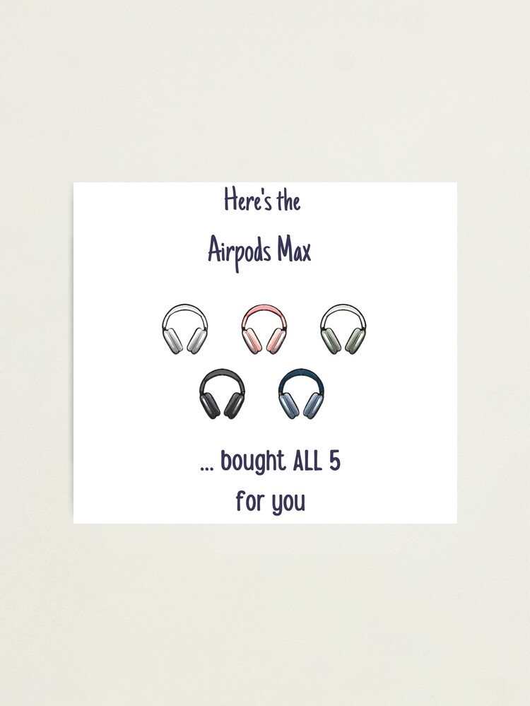 Airpods Max Gift Prank stickers - in ALL 5 colors Photographic Print for  Sale by tawanalang
