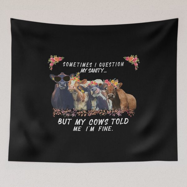 Item preview, Sometimes i question my sanity but my cows told me i'm fine designed and sold by CoutuJack.