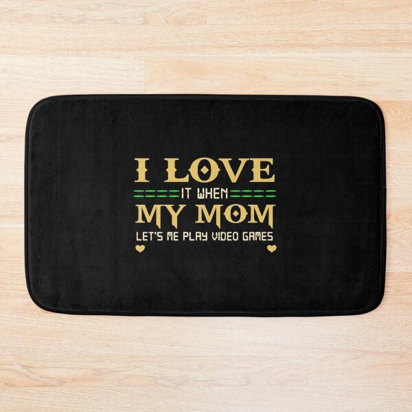 Item preview, I LOVE IT WHEN MY MOM LET'S ME PLAY VIDEO GAMES designed and sold by CoutuJack.