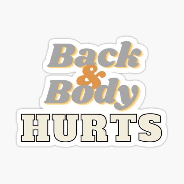 back and body hurts Sticker