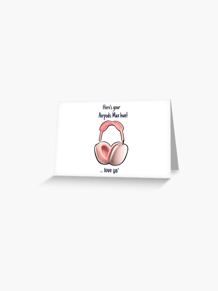 Airpods Max Prank stickers - Daughter GF Pranking set Greeting Card for  Sale by tawanalang
