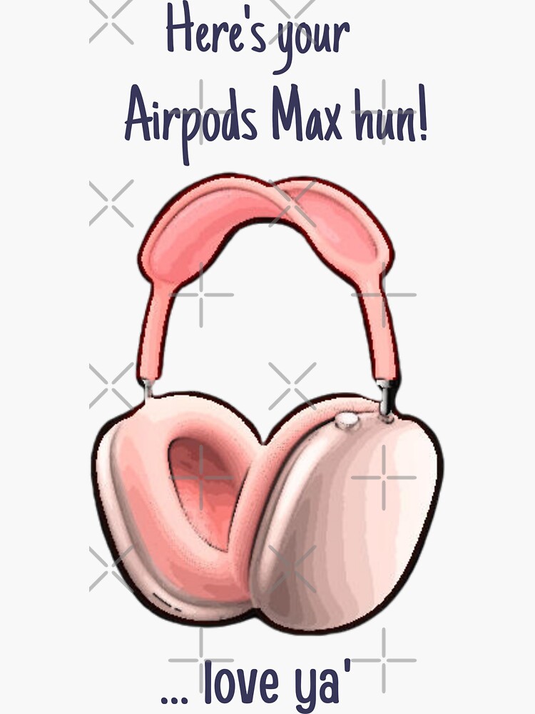 Airpods Max Prank stickers - Daughter GF Pranking set Greeting Card for  Sale by tawanalang