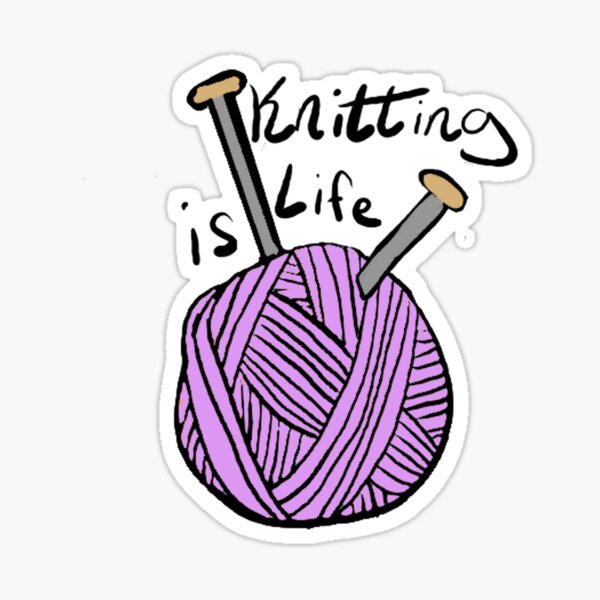 Knitting is Life Sticker