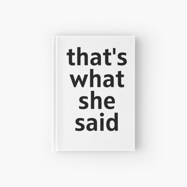 That's what she said Hardcover Journal