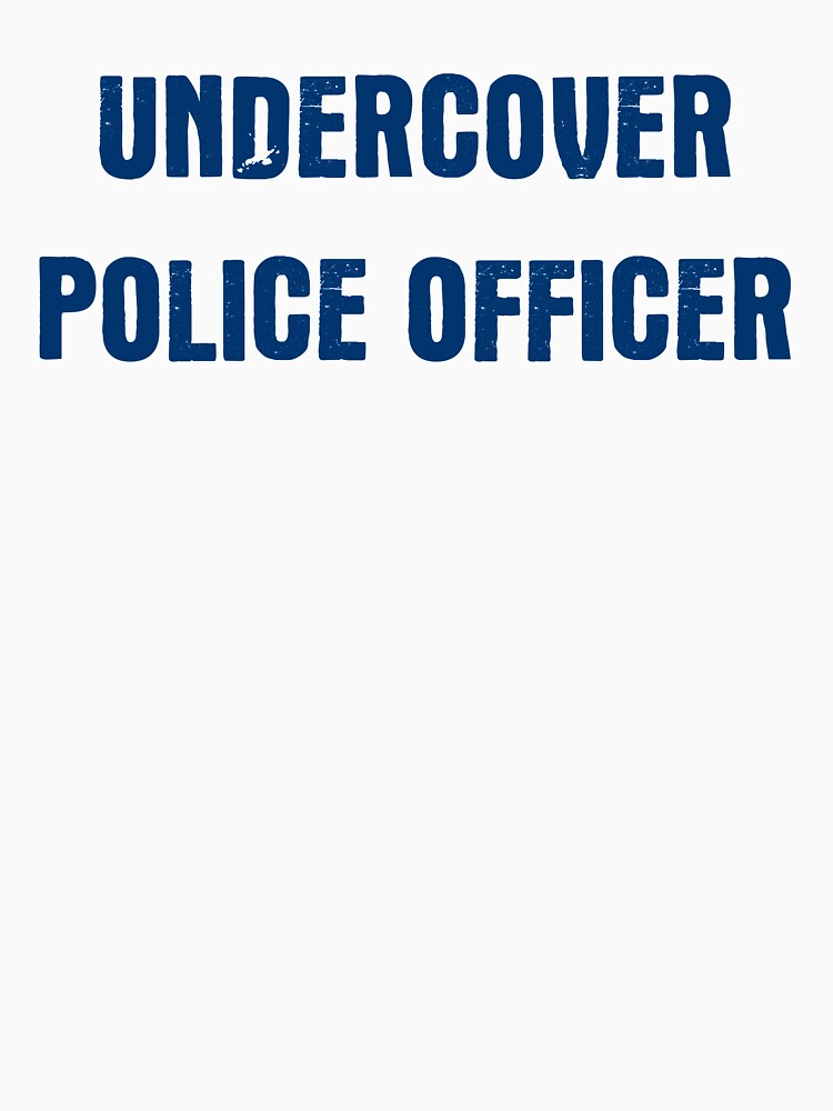 undercover police shirt