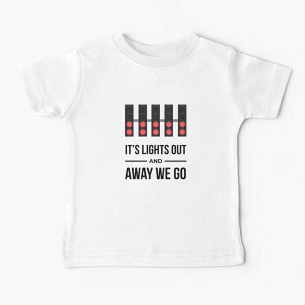 It's Lights Out And Away We Go Baby T-Shirt