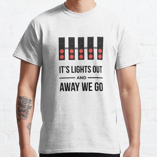 It's Lights Out And Away We Go Classic T-Shirt