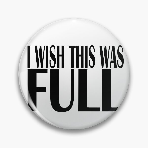 Item preview, I WISH THIS WAS FULL designed and sold by BeeLynz.