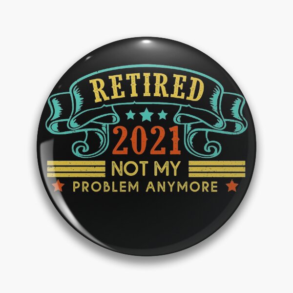 Item preview, Retired 2021 Retirement Gifts Retired Not My Problem Anymore designed and sold by BenJHilton.