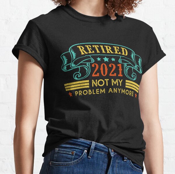  Retired 2021 Not My Problem Anymore Retirement Retro Fishing  T-Shirt : Clothing, Shoes & Jewelry