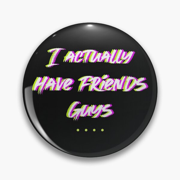 Item preview, I Actually Have Friends Guys - a Quote of a Boy That Finally have Friends designed and sold by SocialStreet.