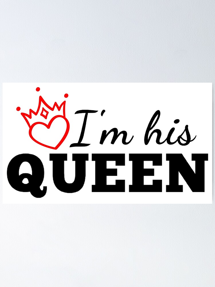 I M His Queen Poster By Jienchan26 Redbubble