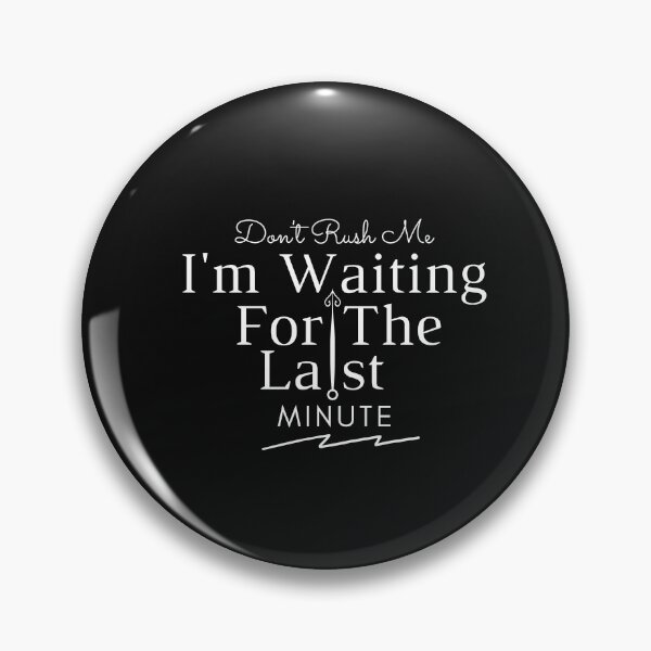 Item preview, dont rush me im waiting for the last minute Mother's Day , Child, Sarcastic, Novelty, For Women ,Mommy Fun, Humor designed and sold by hemokhtar.
