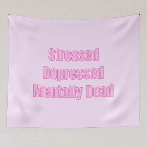 Item preview, Stressed Depresses Mentally Dead- Pink aesthetic designed and sold by WanderAesthetic.