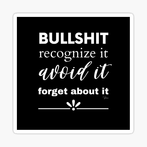 BULLSHIT Recognize it, avoid it, forget about it. (White) Sticker
