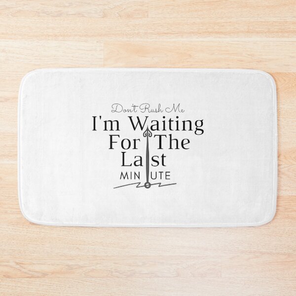 Item preview, dont rush me im waiting for the last minute Mother's Day , Child, Sarcastic, Novelty, For Women ,Mommy Fun, Humor designed and sold by hemokhtar.