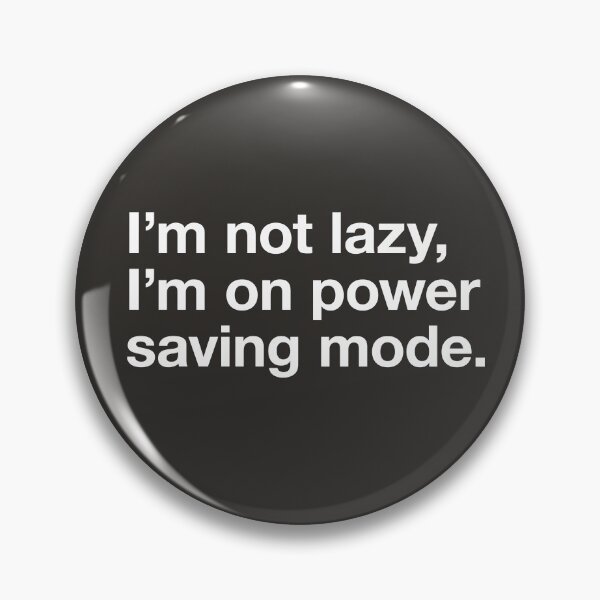 Item preview, I'm Not Lazy, I'm On Power Saving Mode - Funny Typography designed and sold by DCapparels.