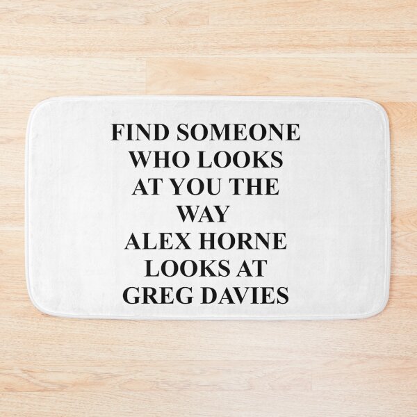 Item preview, Find someone who looks at you the way Alex Horne looks at Greg Davies [black text on white background] designed and sold by bellatierra.