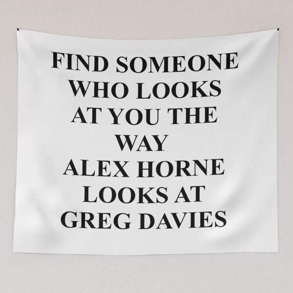 Item preview, Find someone who looks at you the way Alex Horne looks at Greg Davies [black text on white background] designed and sold by bellatierra.