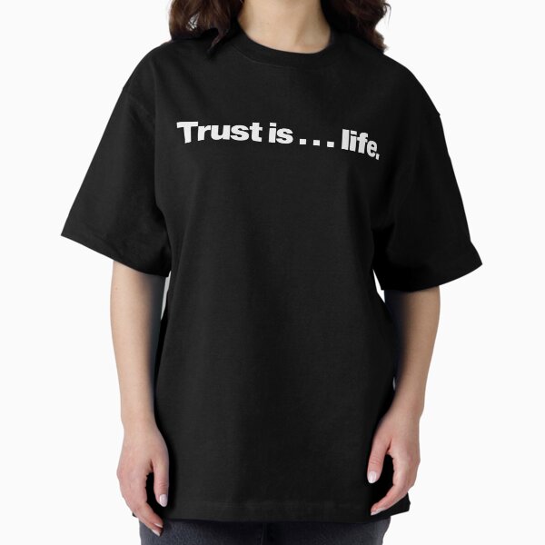 Item preview, Trust Is ... Trust Is ... Life. designed and sold by collegeplace.