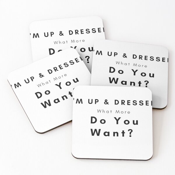 Item preview, I'm Up and Dressed, What More Do You Want  Mother's Day Mom, Child, Novelty, For Women , Humor  designed and sold by hemokhtar.