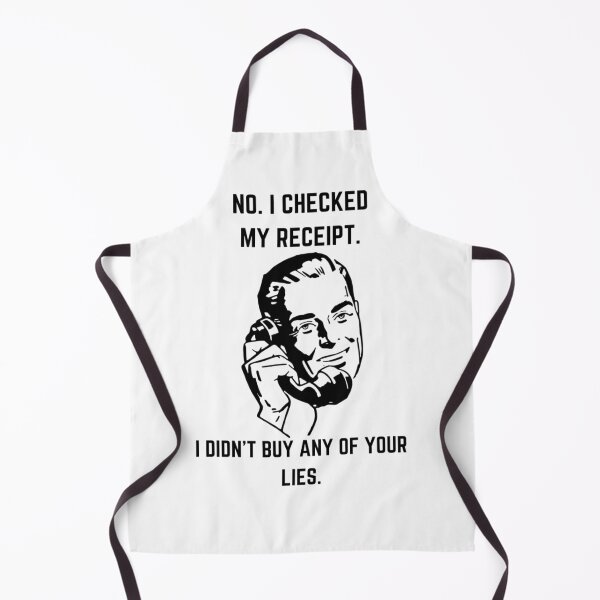 Item preview, No I Checked My Receipt. I Didn't Buy Any Of Your Lies - Funny Retro Design  designed and sold by safdav872.