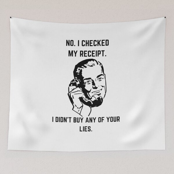 Item preview, No I Checked My Receipt. I Didn't Buy Any Of Your Lies - Funny Retro Design  designed and sold by safdav872.
