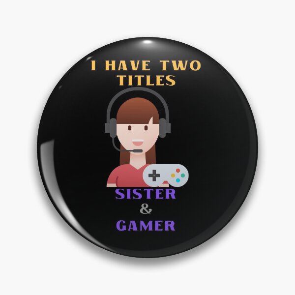 Item preview, I Have Two Titles Sister And Gamer designed and sold by StephenMollie.