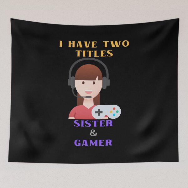 Item preview, I Have Two Titles Sister And Gamer designed and sold by StephenMollie.