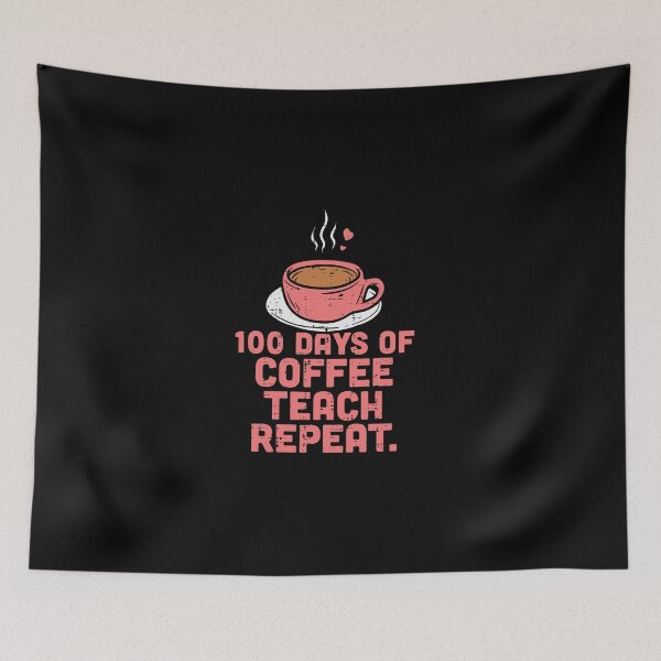 Item preview, 100 Days Coffee Teach Repeat 100th Day School Teacher designed and sold by SamArtistbyAUS.