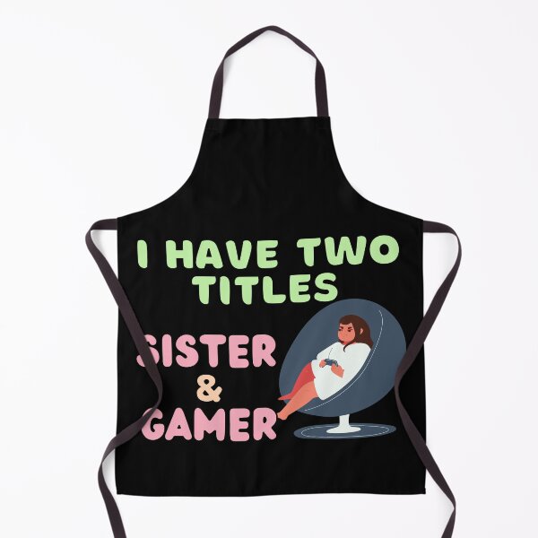 Item preview, I Have Two Titles Sister And Gamer designed and sold by StephenMollie.