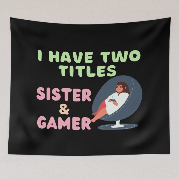 Item preview, I Have Two Titles Sister And Gamer designed and sold by StephenMollie.