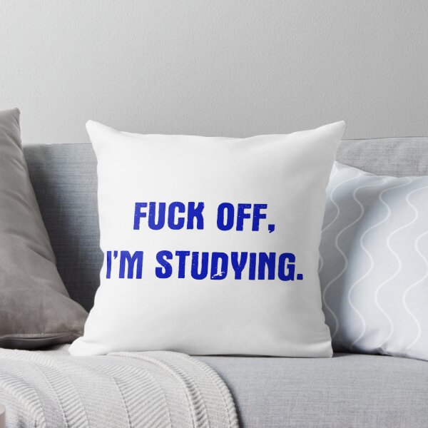 Item preview, Fuck Off I'm Studying designed and sold by freestyleINK.