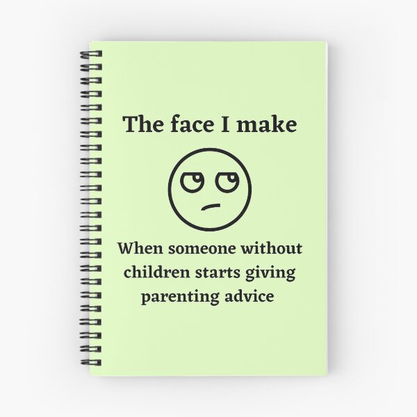 Item preview, The face I make when someone without children starts giving parenting advice designed and sold by Ollie P.  Leo.