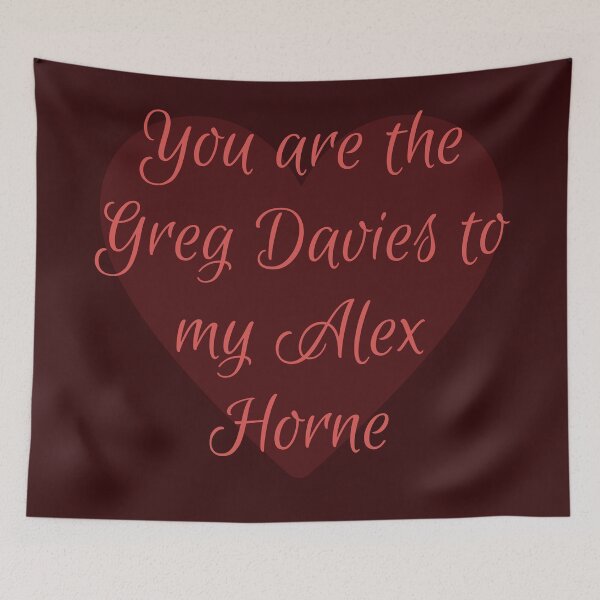 Item preview, You are the Greg Davies to my Alex Horne: Taskmaster Valentine [dark red] designed and sold by bellatierra.