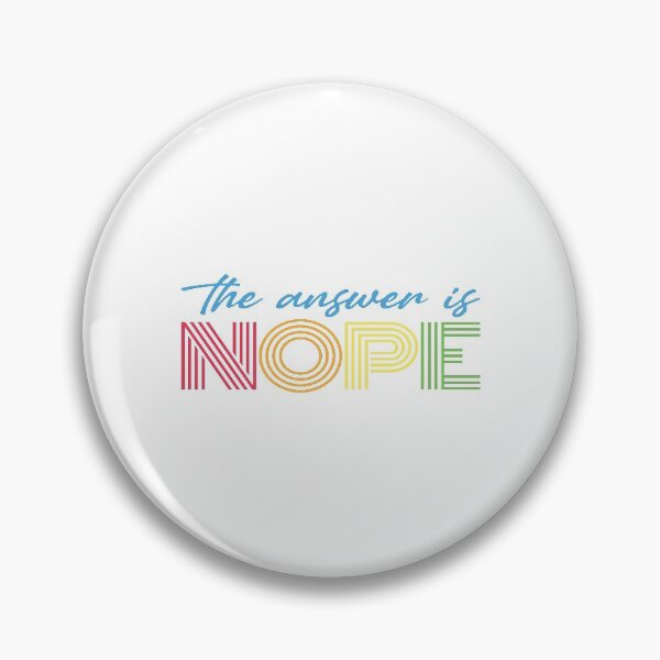 Item preview, The Answer Is Nope designed and sold by pintsandquarts.