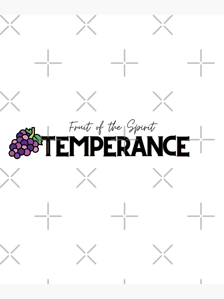 "Fruit of the Spirit TEMPERANCE" Poster for Sale by TDAdesigns1 Redbubble
